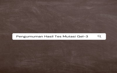 Pengumuman Hasil Tes Mutasi Gel-3