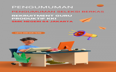 Pengumuman Hasil Seleksi Berkas Rekrutment Guru Produktif KKI SMKN 64 Jakarta