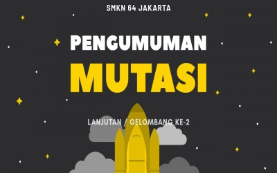 Pengumuman Mutasi Gelombang ke-2 Siswa SMKN 64 Jakarta Tahun Ajaran 2020/2021 Semester Genap
