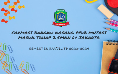 Pengumuman Mutasi Masuk Peserta Didik SMKN 64 Jakarta Tahun Ajaran 2023/2024 Semester Ganjil TAHAP 2